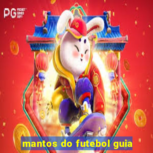 mantos do futebol guia